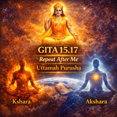 Bhagavad Gita Chapter 15 Shloka 17 | Purushottama Yoga | Repeat After Me (Hindi Chant)