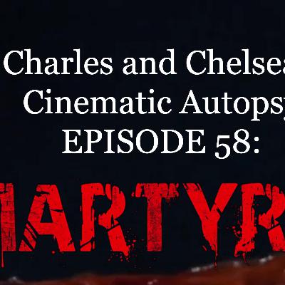Episode 58 - Martyrs (2008)