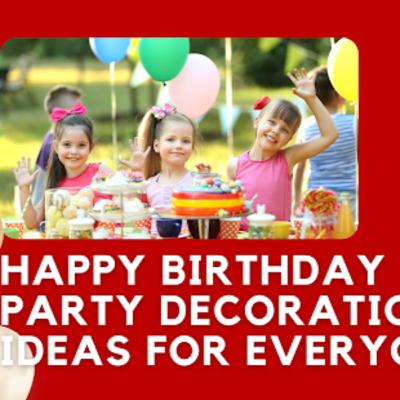 Happy Birthday Party Decoration Ideas For Everyone! Happy Birthday Party Decoration Ideas For Everyone!