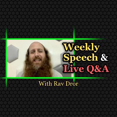 Why God Created the World & Our Purpose in it - 6/19/23 - Rav Dror's Q&A and Weekly Speech