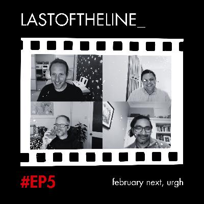 Episode 5 - February Next, Urgh