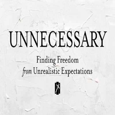 Finding Freedom from Getting it All Done (Ps 103) - Unnecessary: Finding Freedom from Unrealistic Expectations Finding Freedom from Getting it All Done (Ps 103) - Unnecessary: Finding Freedom from Unrealistic Expectations