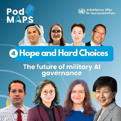 PodMAPS 4: Hope and hard choices - the future of military AI governance