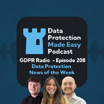 208: GDPR Radio - Data Protection News of the Week