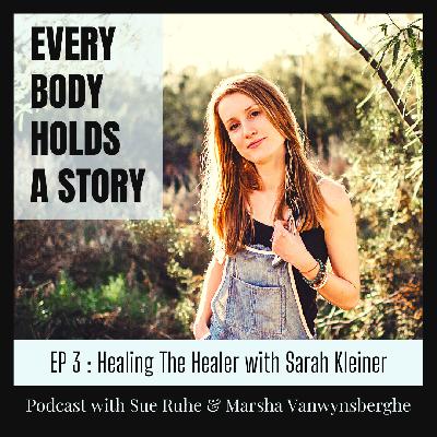 Ep 3: Healing The Healer with Sarah Kleiner Ep 3: Healing The Healer with Sarah Kleiner