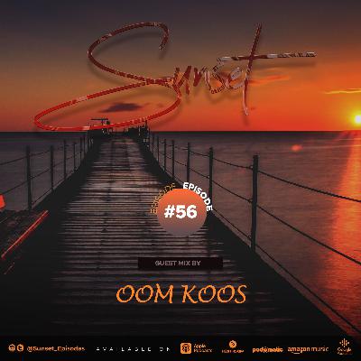 Episode 56: Sunset Episodes #56 (Guest Mix By Oom Koos)