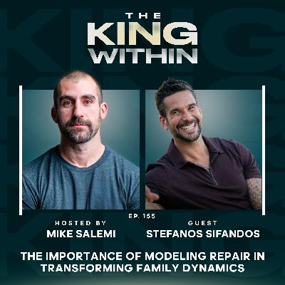 155: The Importance of Modeling Repair in Transforming Family Dynamics with Stefanos Sifandos