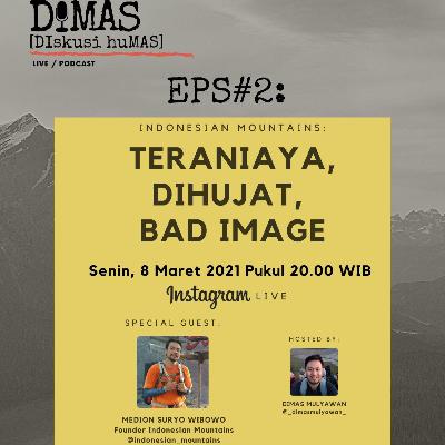 #2. Indonesian Mountains: TERANIAYA, DIHUJAT, BAD IMAGE (with: Medion Suryo Wibowo - Founder Indonesian Mountains) #2. Indonesian Mountains: TERANIAYA, DIHUJAT, BAD IMAGE (with: Medion Suryo Wibowo - Founder Indonesian Mountains)