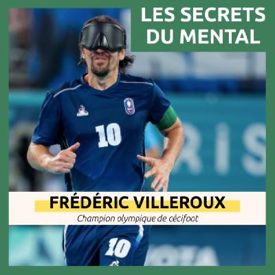 #42 - Frédéric Villeroux, le "Zizou" du cécifoot - La diversité, clé de la cohésion et de la performance