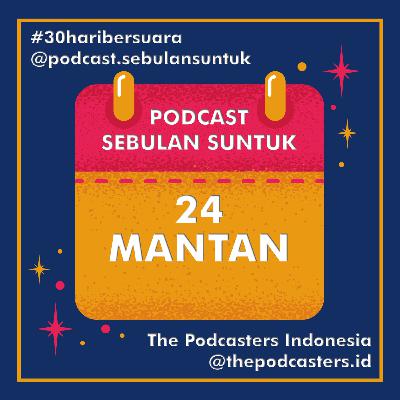 24 | MANTAN #30haribersuara The Podcasters Indonesia