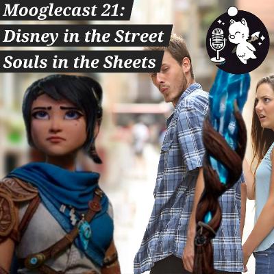 Mooglecast, Episode 21 | Disney in the Streets - Souls in the Sheets | Mini Topics Vol.3