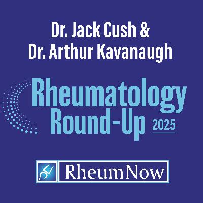 RheumNow Rheumatology Round-Up