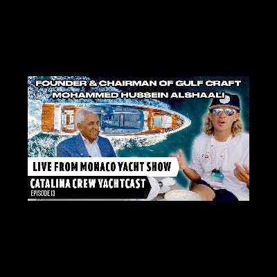 ULTIMATE INNOVATIONS in YACHTING with GULF CRAFT FOUNDER at Monaco Yacht Show 2025 | CATALINA CREW YACHTCAST