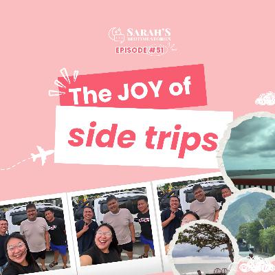The joy of side trips | Ep 51