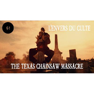 Genre #9: L'Envers du culte - Massacre à la Tronçonneuse/The Texas Chainsaw Massacre (1974)