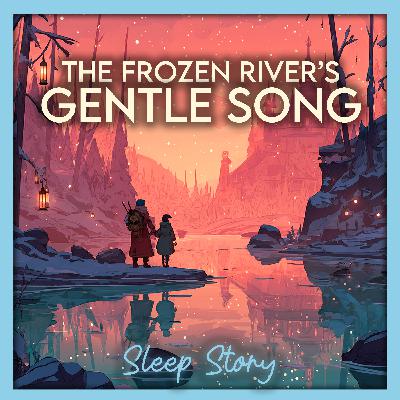 When the Ice Begins to Hum, a Gentle Winter Journey Into Deep Sleep Sleep Story for Adults with Soothing Narration When the Ice Begins to Hum, a Gentle Winter Journey Into Deep Sleep Sleep Story for Adults with Soothing Narration