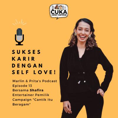 Episode 13 : Shafira - Sukses di Karir dengan Self Love!