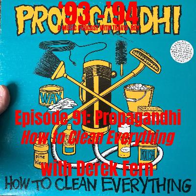 Episode 91: Propagandhi "How to Clean Everything" with Derek Fern