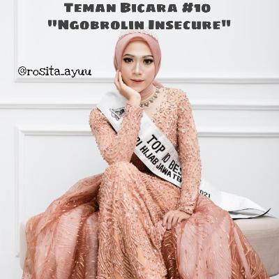 Teman Bicara #10 : Ngobrolin Insecure