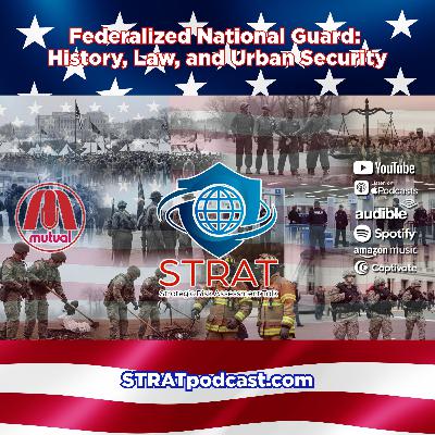 STRAT | August 24, 2025 | Federalized National Guard: History, Law, and Urban Security