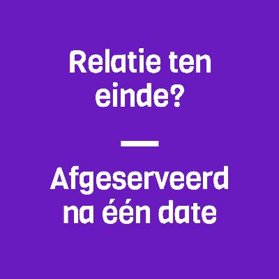 51: Relatie ten einde? & afgeserveerd na één date (met Nicolien Kroon)