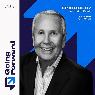 Transform Your Selling Approach with Jim Doyle, Author of Selling with a Servant Heart | Going Forward 97