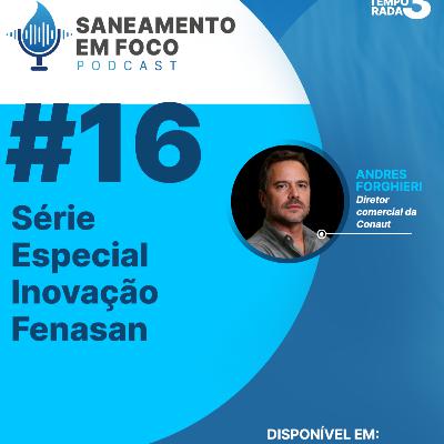 #16: Série Especial Inovação Fenasan - Andres Forghieri, diretor comercial da Conaut