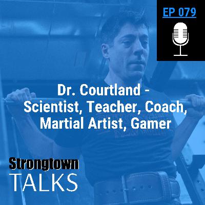 079: Dr. Courtland - Scientist, Teacher, Coach, Martial Artist, Gamer