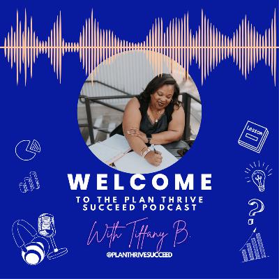 Welcome to the Plan Thrive Succeed Podcast!