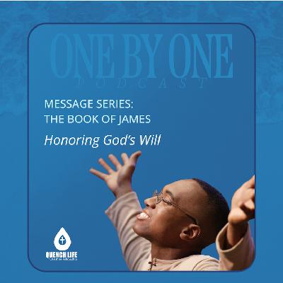 Honoring God's Will - Part 2 (The Book of James) Honoring God's Will - Part 2 (The Book of James)