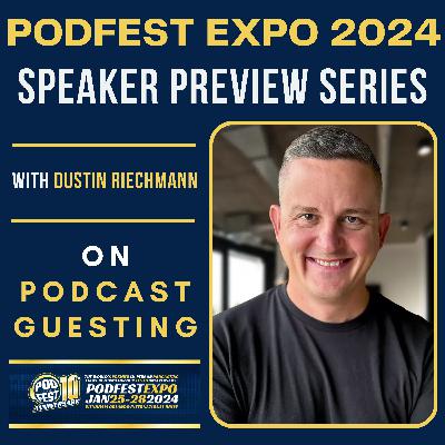 Podfest Expo 2024 Speaker Preview Series – Dustin Riechmann