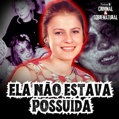 OS 67 EXORCISMOS QUE MATARAM ANNELIESE MICHEL | Especial Sexta-feira 13