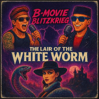 Episode 12: The Lair of the White Worm - Rituals, Relics & Raunchy Reptiles