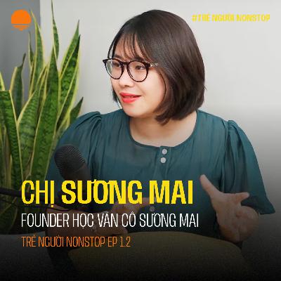Thất bại là chuyện rất đỗi bình thường - Sương Mai | Trẻ Người Nonstop EP 1.2