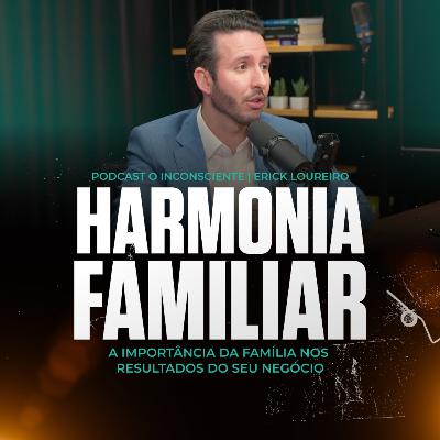 Harmonia Familiar - Impacto nos seus resultados - #025