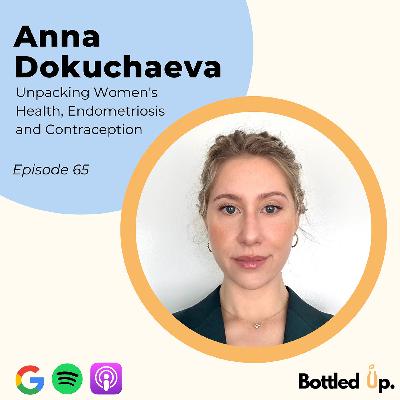 #65 - Unpacking Women's Health, Endometriosis and Contraception with Anna Dokuchaev