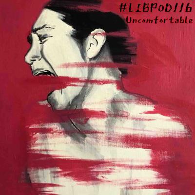 Episode 116 “Uncomfortable”