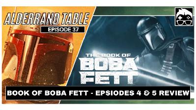 Alderaand Table Ep. 37: Book of Boba Fett Review Ep 4-5 Alderaand Table Ep. 37: Book of Boba Fett Review Ep 4-5