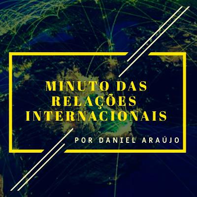 #216- Minuto das Relações Internacionais #216- Minuto das Relações Internacionais