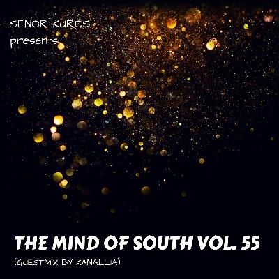 The Mind Of South Volume 55 - GUESTMIX BY KANALLIA