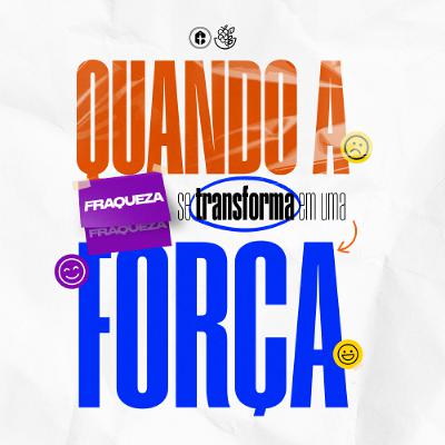 QUANDO A FRAQUEZA SE TRANSFORMA EM UMA FORÇA II Pra. Viviam Ribeiro