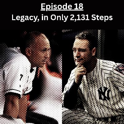 Ep. 18: Legacy in Only 2,131 Steps