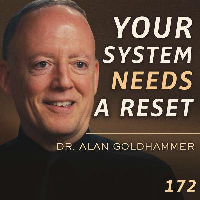 E172 - Dr. Alan Goldhammer: The Science of Fasting: How to Heal the Body and Rewire the Mind