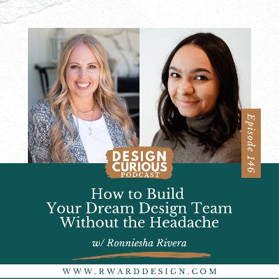 146 | How to Build Your Dream Design Team Without the Headache With Ronniesha Rivera