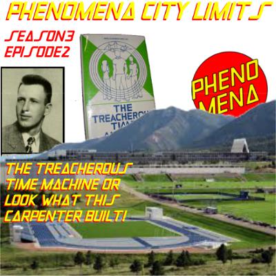 Phenomena City Limits S03E02 - The Treacherous Time Machine OR Look What This Carpenter Built