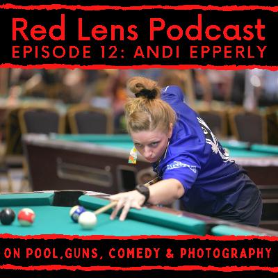 Red Lens 12: Andi Epperly on photography, pool, comedy & guns! Red Lens 12: Andi Epperly on photography, pool, comedy & guns!