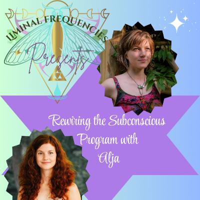 Rewiring the Subconscious Program PART TWO with Alja with CLEARING
