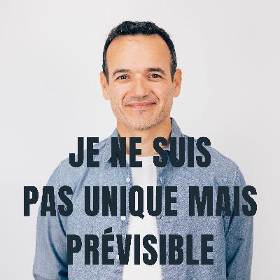 Je me pensais unique… et pourtant si prévisible