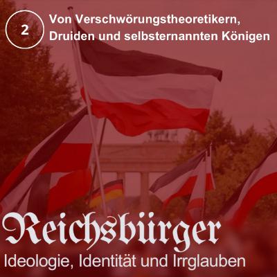 2. Von Verschwörungstheoretikern, Druiden und selbsternannten Königen 2. Von Verschwörungstheoretikern, Druiden und selbsternannten Königen