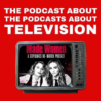 Made Women: A Sopranos Rewatch/Gangster Goddess Broad-Cast – The Podcast About The Podcasts About Television